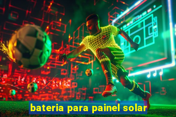 bateria para painel solar